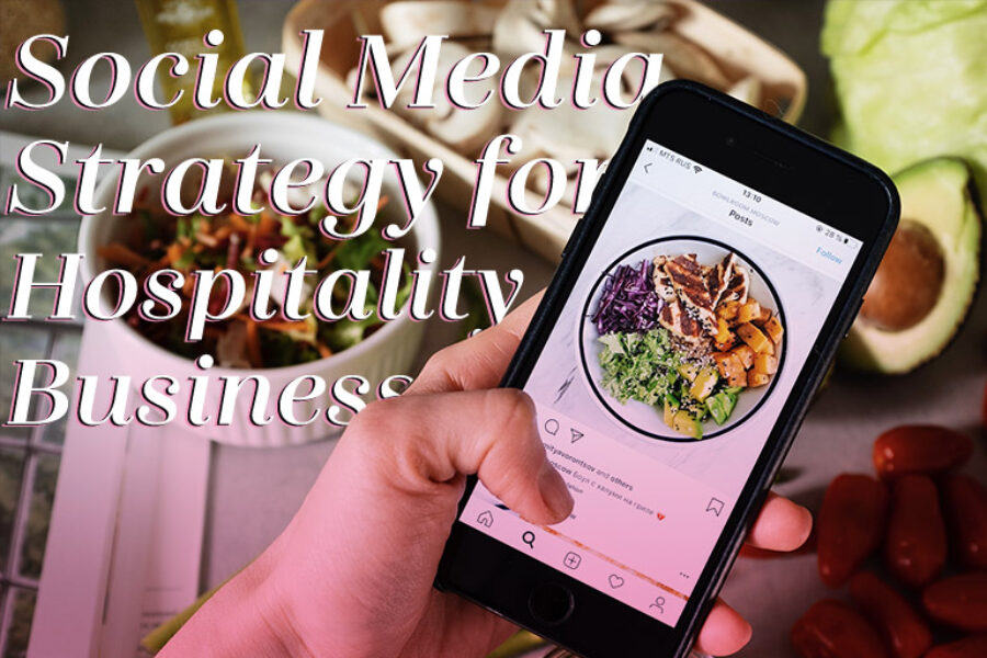 Social Media for Hospitality Businesses – Successful Strategy Advice & Tips
