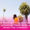 How Travel and Tourism Brands Can Attract New Customers Using Social Media