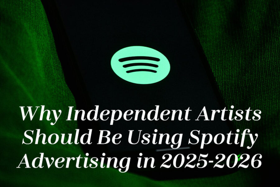 Why Independent Artists Should Be Using Spotify Advertising in 2025-2026